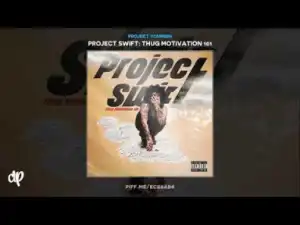 Project Swift: Thug Motivation 101 BY Project Youngin